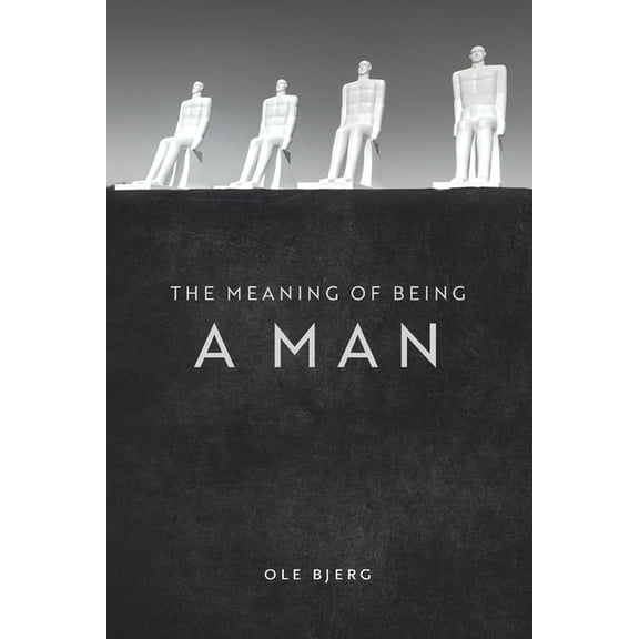 The Meaning of Being a Man (Paperback)
