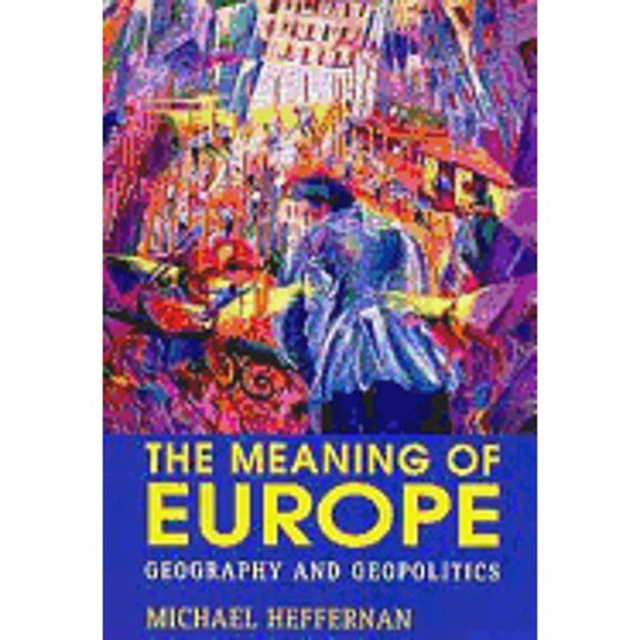 Pre-Owned The Meaning of Europe: Geography and Geopolitics (Paperback) 0340580186 9780340580189