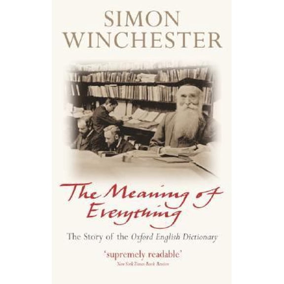 Pre-Owned The Meaning of Everything: The Story of the Oxford English Dictionary (Paperback) by Simon Winchester
