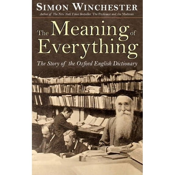 The Meaning of Everything: The Story of the Oxford English Dictionary