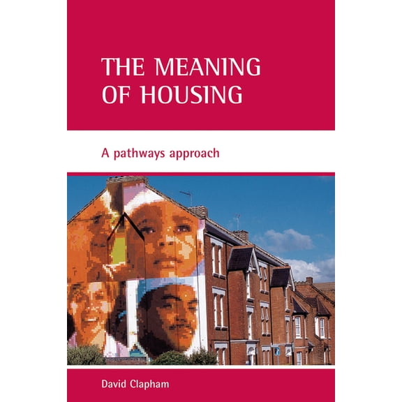 The Meaning of Housing: A Pathways Approach, (Paperback)