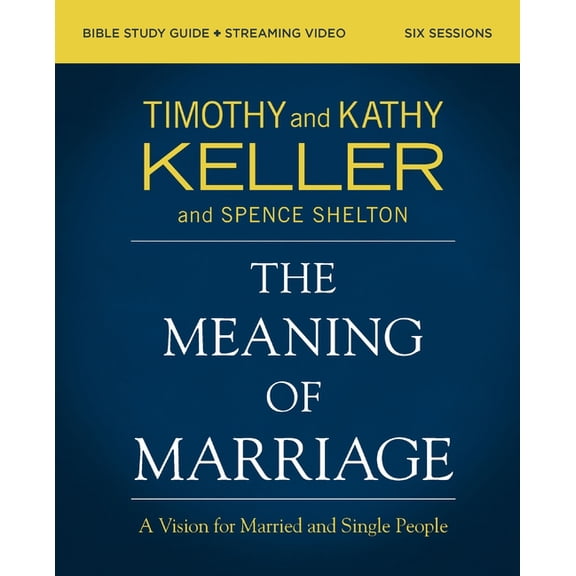 The Meaning of Marriage Bible Study Guide Plus Streaming Video, Updated Edition: A Vision for Married and Single People, (Paperback)