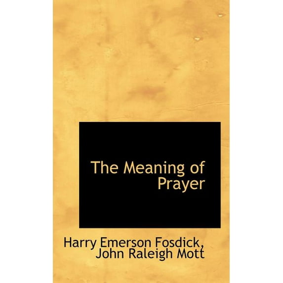 The Meaning of Prayer Paperback 0559517122 9780559517129 Harry Emerson Fosdick
