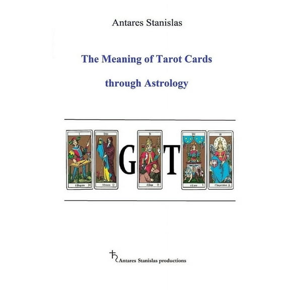 The Meaning of Tarot Cards through Astrology (Paperback)
