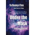 thumbnail image 1 of Pre-Owned The Meaning of Three: Under The Mask: Book Three in a Trilogy Paperback, 1 of 1
