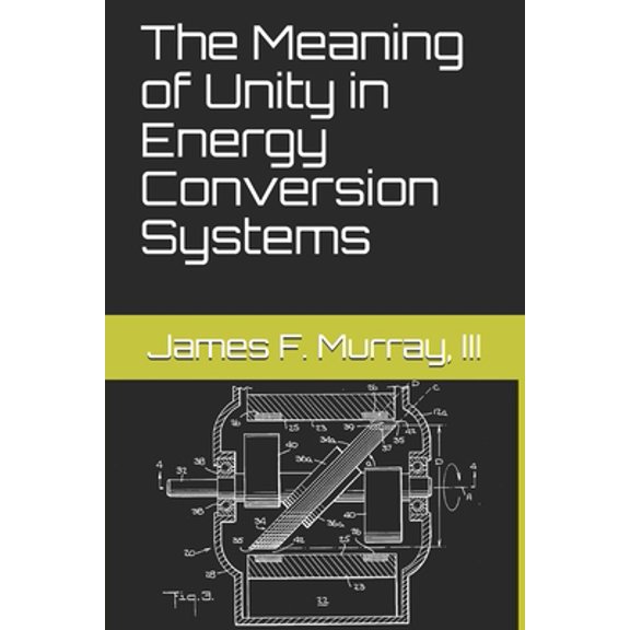 Pre-Owned The Meaning of Unity in Energy Conversion Systems (Paperback) 1650183658 9781650183657