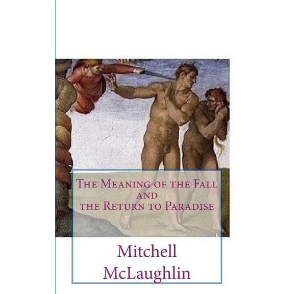 The Meaning of the Fall and the Return to Paradise (Paperback)