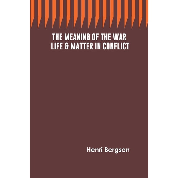 The Meaning of the War: Life & Matter in Conflict, (Paperback)