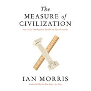 The Measure of Civilization How Social Development Decides the Fate of Nations, Paperback