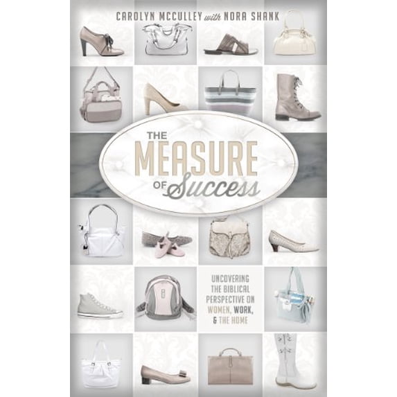 Pre-Owned The Measure of Success PB: Uncovering the Biblical Perspective on Women, Work, and the Home Paperback
