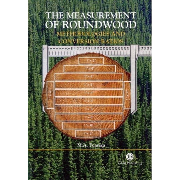 Measurement of Roundwood: Methodologies and Conversion Ratios, (Hardcover)