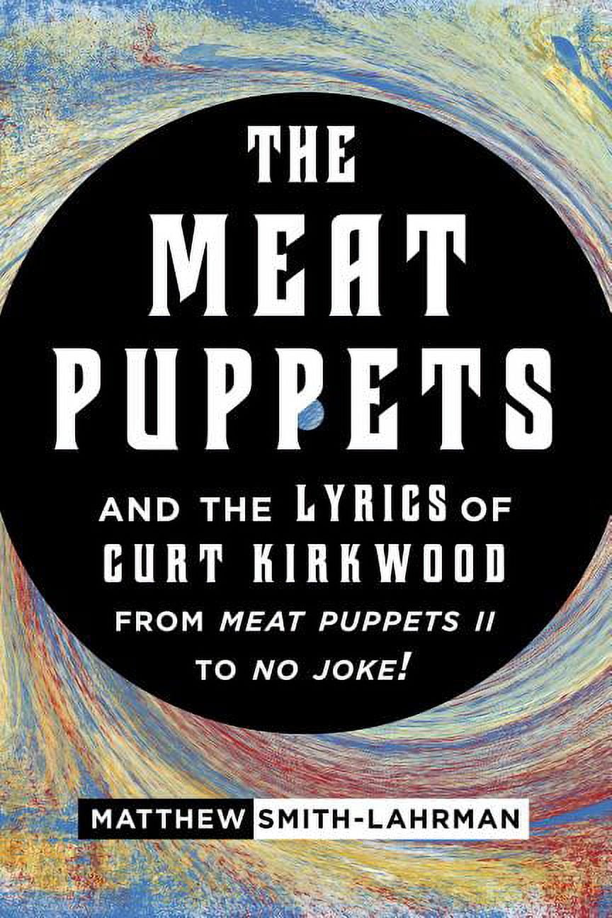 The Meat Puppets and the Lyrics of Curt Kirkwood from Meat Puppets II