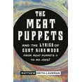 thumbnail image 1 of The Meat Puppets and the Lyrics of Curt Kirkwood from Meat Puppets II to No Joke!, (Paperback), 1 of 1