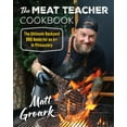 thumbnail image 1 of The Meat Teacher Cookbook: The Ultimate Backyard BBQ Guide for an a+ in Pitmastery (Hardcover), 1 of 1