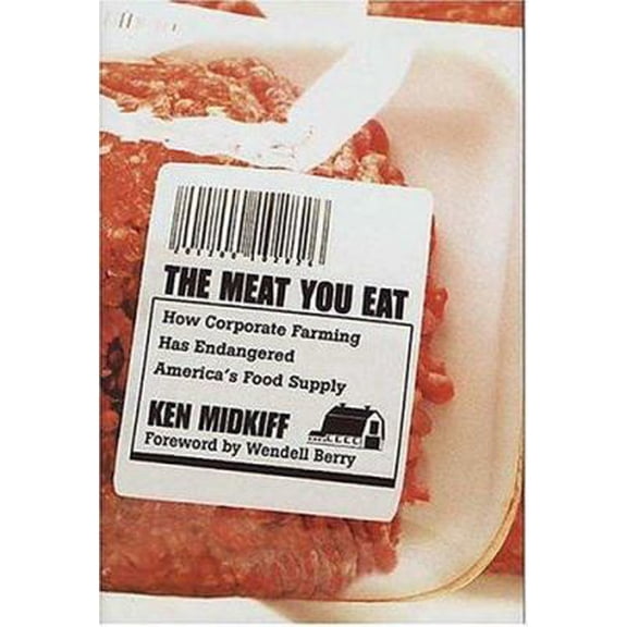 Pre-Owned The Meat You Eat: How Corporate Farming Has Endangered America's Food Supply (Hardcover) 0312325355 9780312325350
