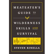 The MeatEater Guide to Wilderness Skills and Survival Paperback