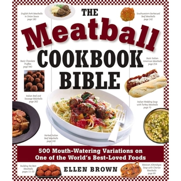 Pre-Owned The Meatball Cookbook Bible : Foods from Soups to Deserts-500 Recipes That Make the World Go Round (Paperback)