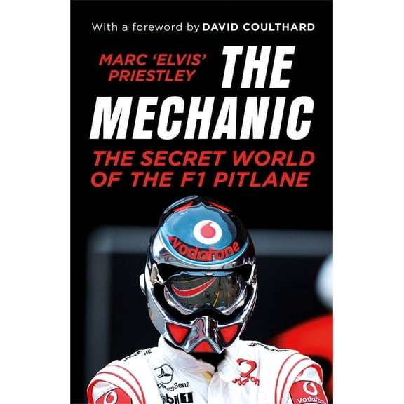The Mechanic: The Secret World of the F1 Pitlane, (Paperback)