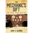 thumbnail image 1 of Pre-Owned The Mechanic's Gift: In the Beginning (Paperback) 1950034496 9781950034499, 1 of 1