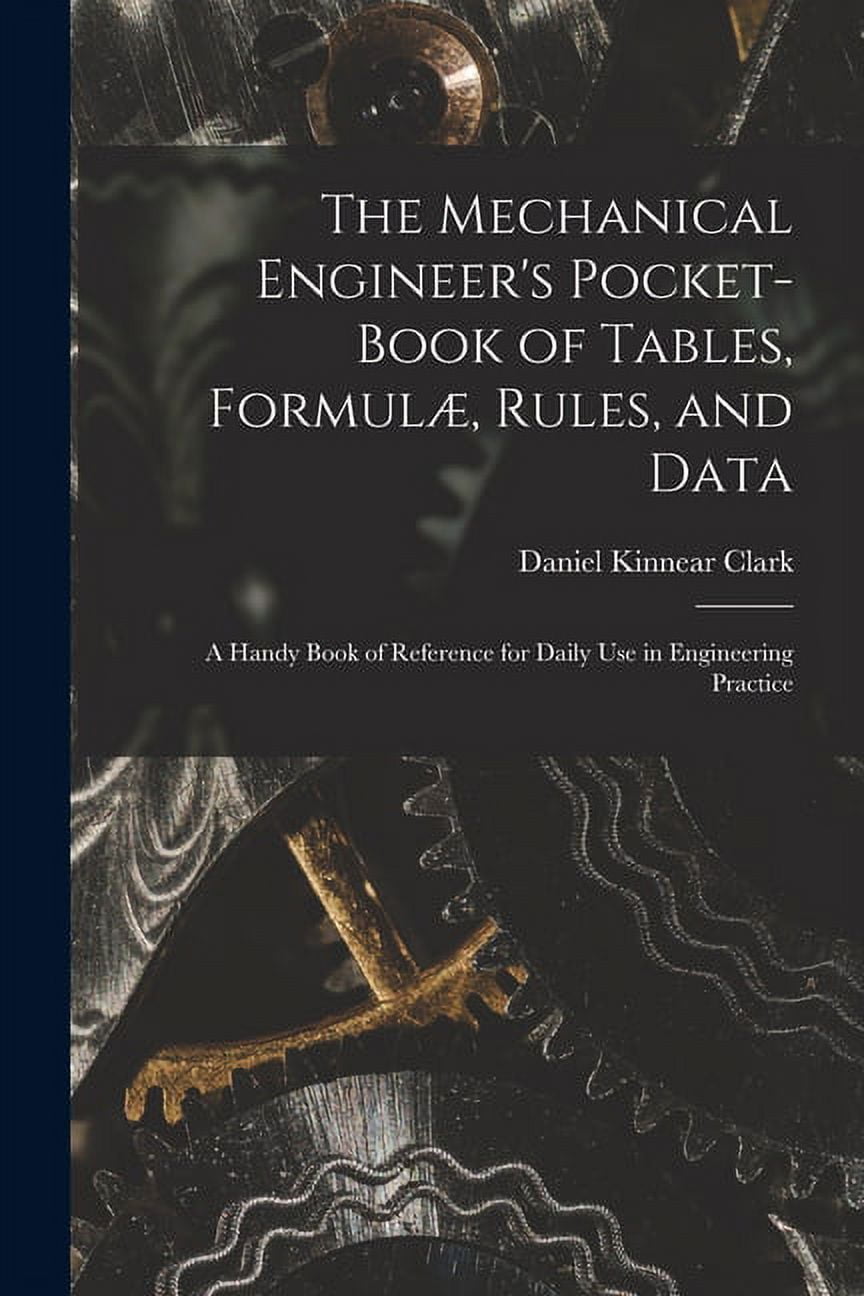 The Mechanical Engineer's Pocket-Book of Tables, Formulæ, Rules, and ...