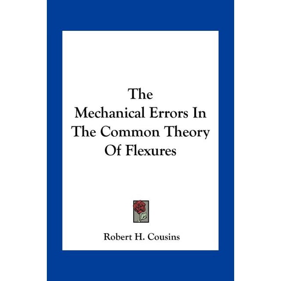 The Mechanical Errors In The Common Theory Of Flexures (Paperback)