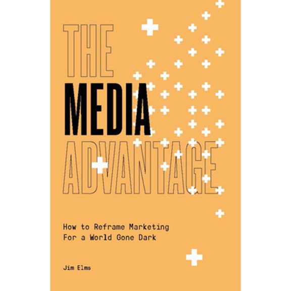 Pre-Owned The Media Advantage (Paperback) 0578881527 9780578881522