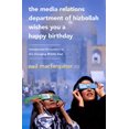 thumbnail image 1 of Pre-Owned The Media Relations Department of Hizbollah Wishes You a Happy Birthday: Unexpected Encounters in the Changing Middle East (Paperback) 1586488112 9781586488116, 1 of 1