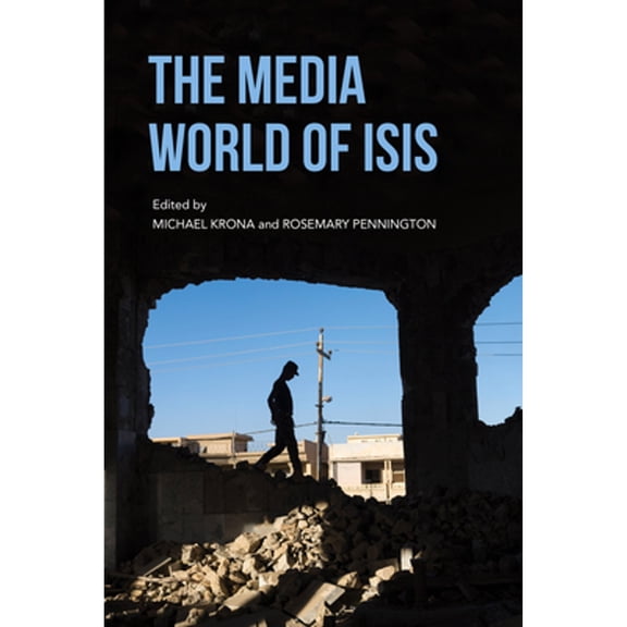 Pre-Owned The Media World of ISIS (Paperback) by Michael Krona, Rosemary Pennington