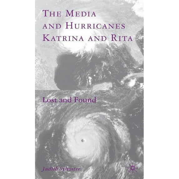 The Media and Hurricanes Katrina and Rita: Lost and Found, (Hardcover)