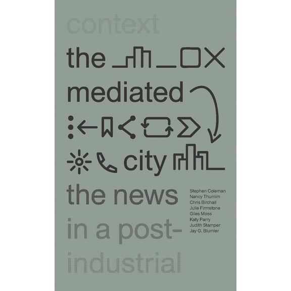 The Mediated City: The News in a Post-Industrial Context, (Hardcover)