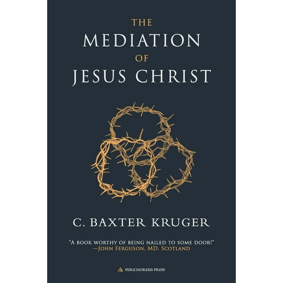 The Mediation of Jesus Christ, (Paperback)