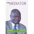 thumbnail image 1 of The Mediator. Gen. Lazaro Sumbeiywo and the Southern Sudan Peace Process, (Paperback), 1 of 1