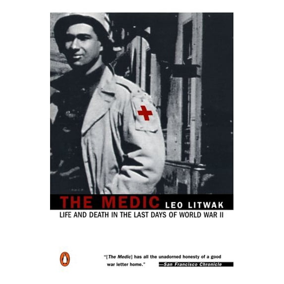 Pre-Owned The Medic: Life and Death in the Last Days of World War II (Paperback) 0142002194 9780142002193