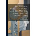 thumbnail image 1 of The Medical Aspects of Death, and the Medical Aspects of the Human Mind (Paperback), 1 of 1