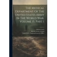 thumbnail image 1 of The Medical Department Of The United States Army In The World War, Volume 15, Part 1 (Paperback), 1 of 1
