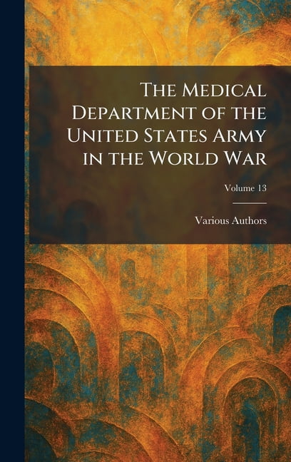 The Medical Department of the United States Army in the World War, (Hardcover)
