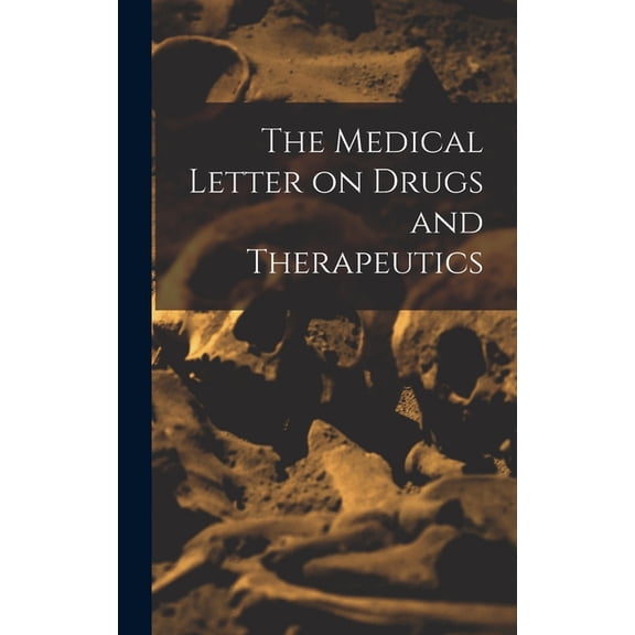 The Medical Letter on Drugs and Therapeutics, (Hardcover)