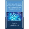 thumbnail image 1 of Pre-Owned The Medical Library Association Guide to Data Management for Librarians (Medical Library Association Books Series), 9781442264274, 1442264276, Paperback, 1 edition, 1 of 1