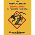 thumbnail image 1 of The Medical Math Survival Guide: 500 Practice Problems, (Paperback), 1 of 1