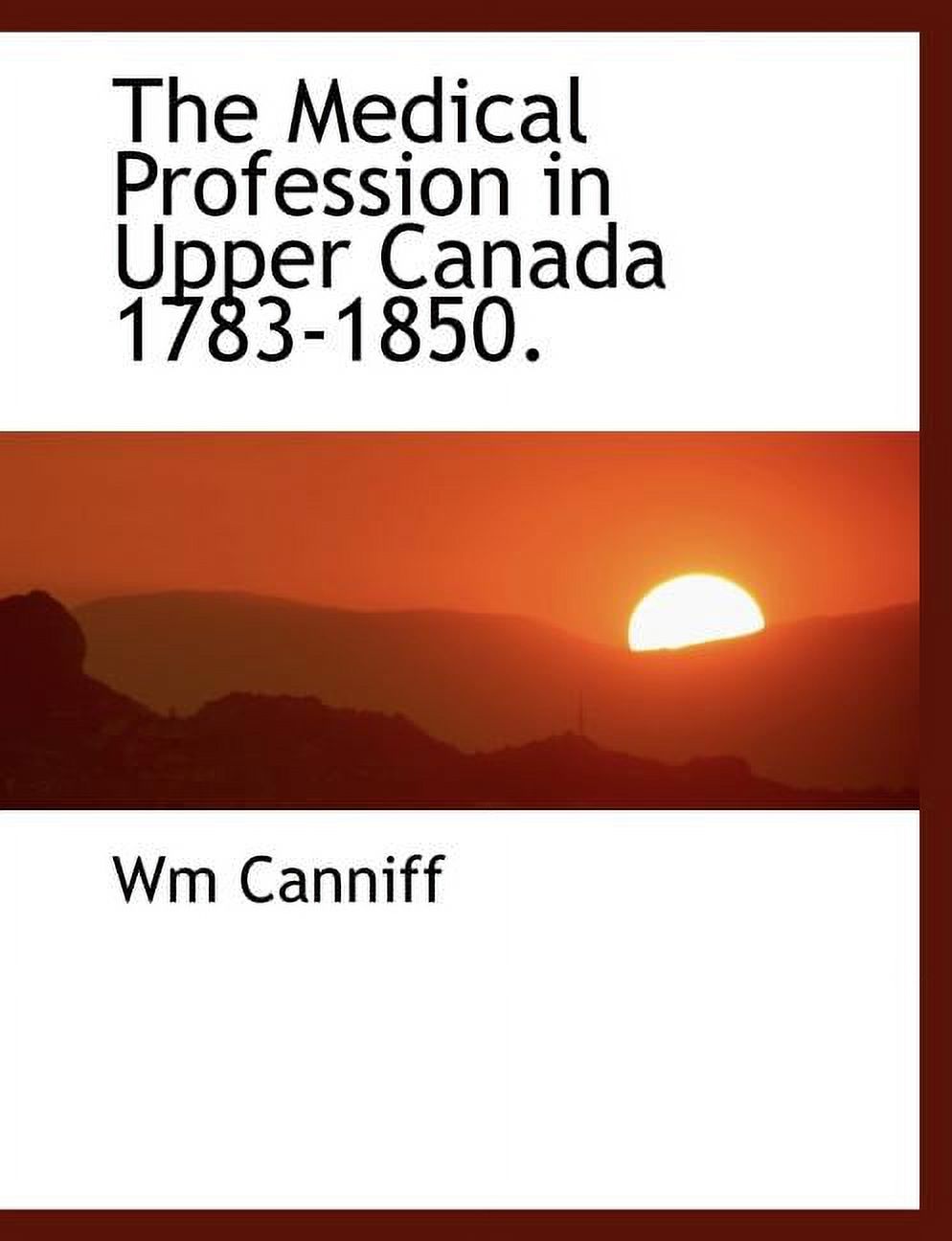 The Medical Profession in Upper Canada 1783-1850. (Paperback)