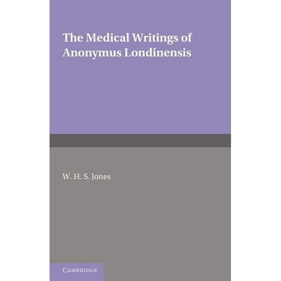 The Medical Writings of Anonymus Londinensis, (Paperback)