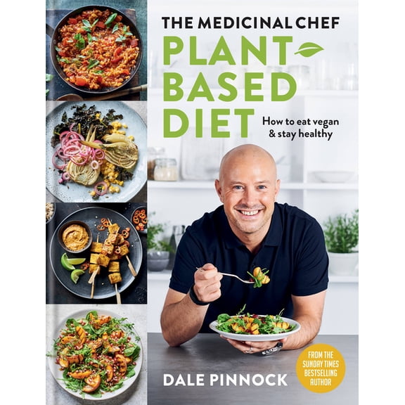 The Medicinal Chef: Plant-Based Diet - How to Eat Vegan & Stay Healthy, (Hardcover)