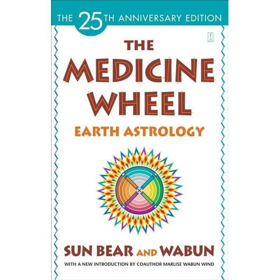 The Medicine Wheel: Earth Astrology, (Paperback)