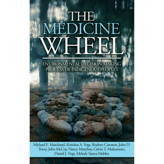 Pre-Owned The Medicine Wheel: Environmental Decision-Making Process of Indigenous Peoples (Paperback) 1611863589 9781611863581