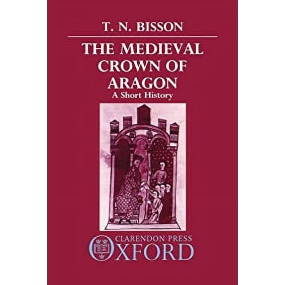 Pre-Owned The Medieval Crown of Aragon : A Short History 9780198219873