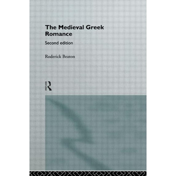 The Medieval Greek Romance, (Paperback)