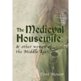 thumbnail image 1 of The Medieval Housewife: & Other Women of the Middle Ages, (Paperback), 1 of 1