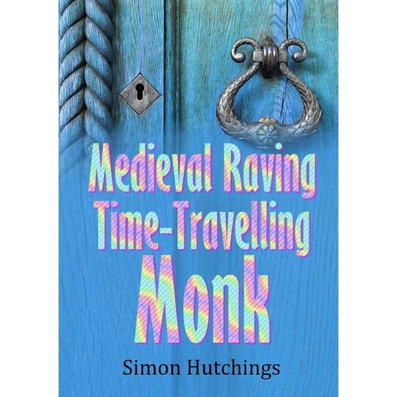 The Medieval Raving Time-Travelling Monk, (Paperback)