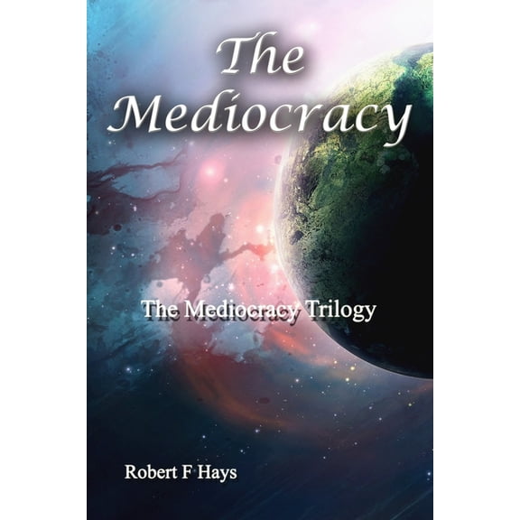 The Mediocracy Trilogy: The Mediocracy (Paperback)