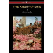 The Meditations of Marcus Aurelius Wisehouse Classics Edition, Paperback